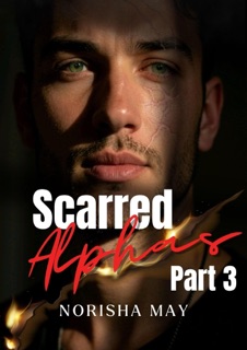 Scarred Alphas Part 3 by Norisha May
