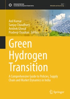 Green Hydrogen Transition by Anil Kumar, Sanjay Chaudhary, Avishek Ghosal & Pradeep Chauhan