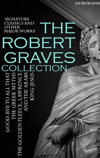 The Robert Graves Collection. Signature Classics and Other Major Works. Illustrated by Robert Graves