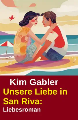 Read: Unsere Liebe in San Riva: Liebesroman Book