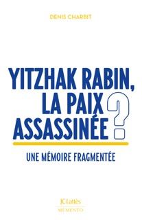 Yitzhak Rabin, la paix assassinée ? by Denis Charbit