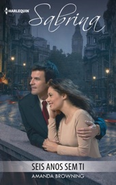 Seis anos sem ti - Amanda Browning