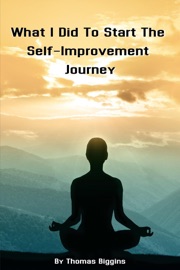 What I Did To Start The Self-Improvement Journey - Thomas Biggins