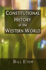 Constitutional History of the Western World - Bill Etem