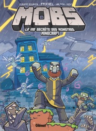 MOBS, La vie secrète des monstres Minecraft - Tome 03 - Frigiel, PirateSourcil, Waltch & Novy