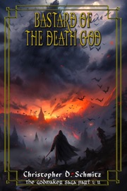 Bastard of the Death God (The Godmaker Saga pt1) - Christopher Schmitz