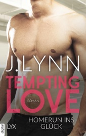 Tempting Love – Homerun ins Glück - J. Lynn & Friederike Ails