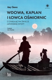 Wdowa, Kapłan i Łowca Ośmiornic - Anna Skucińska & Amy Chavez