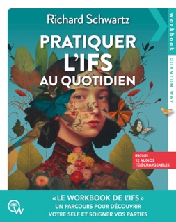 Pratiquer l'IFS au quotidien by Richard Schwartz