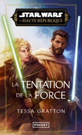 Star Wars - La Haute République - Phase III – La Tentation de la Force – tome 02 - Tessa Gratton