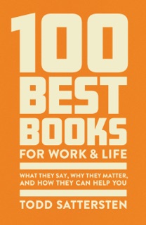 100 Best Books for Work and Life by Todd Sattersten