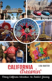 California Dreamin': Disney California Adventure: An Insider’s Journey - Lisa Baxter