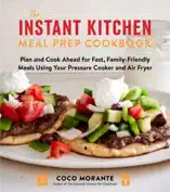 The Instant Kitchen Meal Prep Cookbook