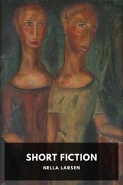 Short Fiction - Nella Larsen
