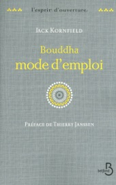 Bouddha mode d'emploi - Jack Kornfield