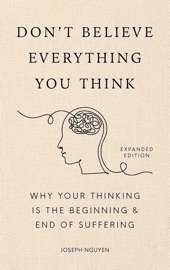 Don't Believe Everything You Think (Expanded Edition) - Joseph Nguyen