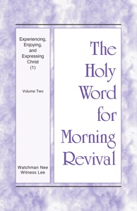 Experiencing, Enjoying, and Expressing Christ (1)
