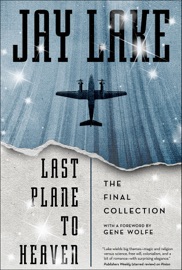 Last Plane to Heaven - Jay Lake
