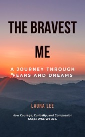 The Bravest Me: A Journey Through Fears and Dreams - Laura Lee