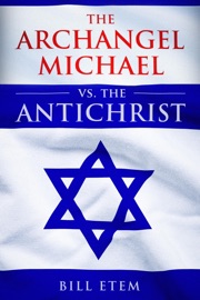 The Archangel Michael vs the Antichrist - Bill Etem