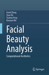 Facial Beauty Analysis by David Zhang, Yuan Xie, Tianhao Peng & Baoyuan Wu