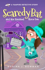 Scaredy Bat and the Haunted Movie Set - Marina J. Bowman