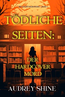 Tödliche Seiten: Der Hardcover-Mord (Ein Juliet-Page-Krimi – Band 1) by Audrey Shine
