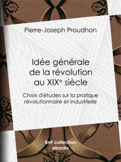 Idée générale de la révolution au XIXe siècle by Pierre-Joseph Proudhon