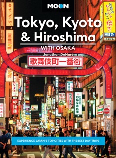 Moon Tokyo, Kyoto & Hiroshima: With Osaka by Jonathan DeHart & Moon Travel Guides
