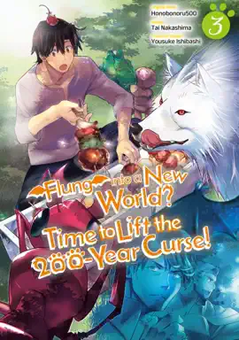 Flung into a New World? Time to Lift the 200-Year Curse! (Manga) Volume 3