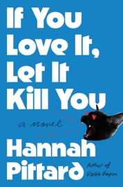 If You Love It, Let It Kill You - Hannah Pittard