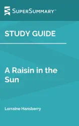 Study Guide: A Raisin in the Sun by Lorraine Hansberry (SuperSummary)