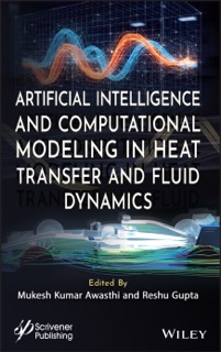 Artificial Intelligence and Computational Modeling in Heat Transfer and Fluid Dynamics by Mukesh Kumar Awasthi & Reshu Gupta