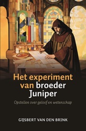 Het experiment van broeder Juniper Gijsbert van den Brink
