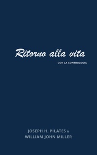 Ritorno alla vita con la Contrologia by Joseph Pilates