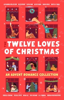 The Twelve Loves of Christmas by Alexandria Bellefleur, Elise Bryant, Olivia Dade, Alexis Daria, Sarah Hogle, Zakiya N. Jamal, Rebecca Jenshak, Jessica Joyce, Susan Lee, Joss Richard, M. A, Wardell & Rebekah Weatherspoon