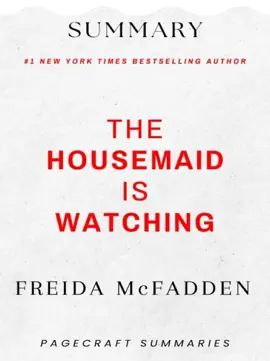 Summary of The Housemaid is Watching by Freida McFadden