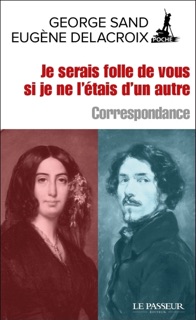 Je serais folle de vous si je ne l'étais d'un autre by Eugène Delacroix & George Sand