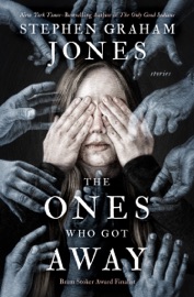 The Ones Who Got Away - Stephen Graham Jones