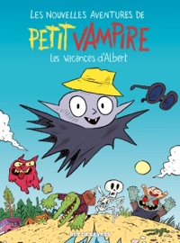Les Nouvelles Aventures de Petit Vampire - Tome 2 - Les Vacances d'Albert - Joann Sfar & Pauline Pinson