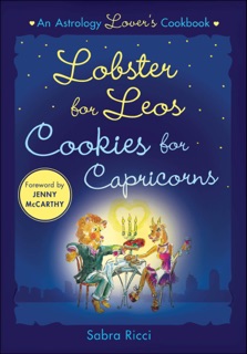 Lobster for Leos, Cookies for Capricorns by Sabra Ricci & Jenny McCarthy