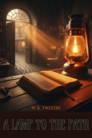 A Lamp to the Path : Illustrated Edition - W. K. Tweedie