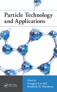 Particle Technology and Applications by Sunggyu Lee & Kimberly H. Henthorn