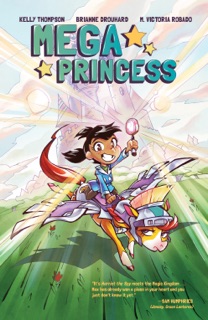 Mega Princess by Kelly Thompson & Brianne Drouhard