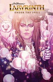 Jim Henson's Labyrinth: Under the Spell HC - S. M. Vidaurri, Sina Grace & Michael Dialynas