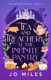 Tea & Treachery at the Infinite Pantry by Jo Miles