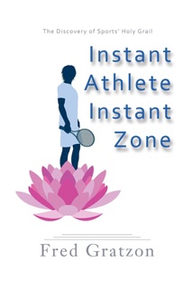 Instant Athlete Instant Zone by Fred Gratzon