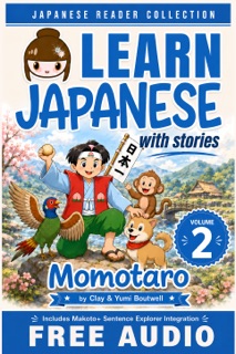 Japanese Reader Collection Volume 2: Momotaro, the Peach Boy by Clay Boutwell & Yumi Boutwell