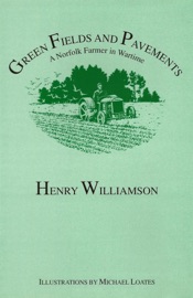 Green Fields and Pavements: A Norfolk Farmer in Wartime - Henry Williamson