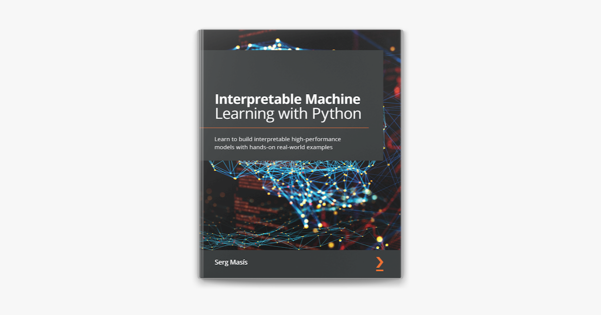 ‎Interpretable Machine Learning with Python on Apple Books